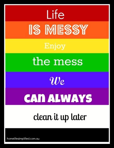 Life Is Messy Quotes Quotesgram