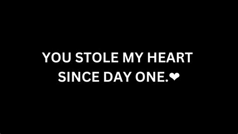 You Stole My Heart Since Day One ️ Love Quotes For Someone Special