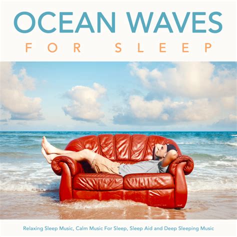 Listen Free To Ocean Waves For Sleep And Sleeping Music And Ocean Waves