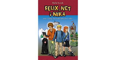 Felix, Net i Nika oraz Gang Niewidzialnych Ludzi by Rafał Kosik