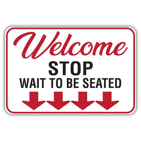 Welcome Stop Wait To Be Seated American Sign Company