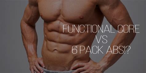 Functional Core Vs 6 Pack Abs Which Is Better