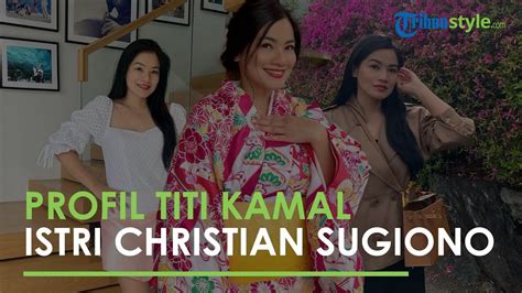 Profil Titi Kamal Istri Christian Sugiono Diterpa Isu Suami Selingkuh