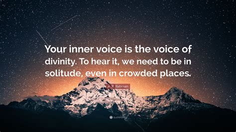 A R Rahman Quote Your Inner Voice Is The Voice Of Divinity To Hear