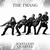The Twang - Jewellery Quarter - Reviews - Album of The Year
