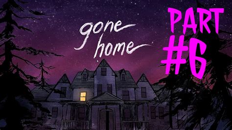 Gone Home Gameplay Walkthrough Part 6 The Ending Exploration Game