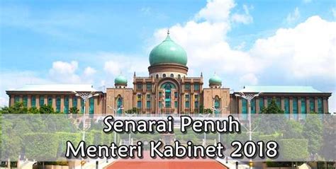 Maka di postingan kali ini. Senarai Penuh Menteri Kabinet 2018