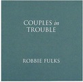 Couples in Trouble: Robbie Fulks, Robbie Fulks: Amazon.ca: Music