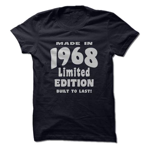 Made In 1968 Limited Edition Built To Last Custom Tee Shirts