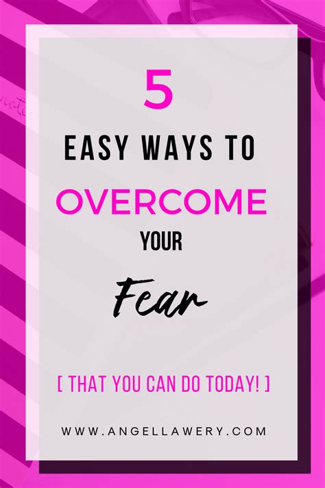 Learn 5 Easy Tips To Overcome Your Fears So You Can Move Forward In
