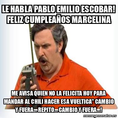Последние твиты от pablo (@meme_pablo). Meme Personalizado - Le habla Pablo Emilio Escobar! FELIZ ...