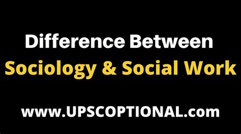 What Is The Main Difference Between Sociology And Social Work Upsc