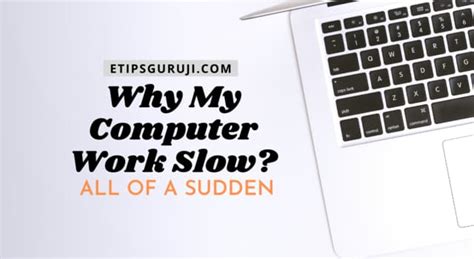 Why My Computer Work Slow All Of A Sudden 11 Tips Included