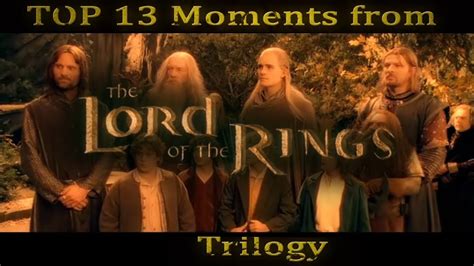 Top 13 Moments From Lotr Trilogy Youtube