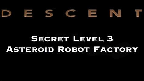 Descent Secret Level 3 Asteroid Robot Factory Youtube