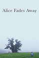 Alice Fades Away (película 2021) - Tráiler. resumen, reparto y dónde ...