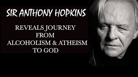 Sir Anthony Hopkins Turns From Alcoholism Atheism Becomes A