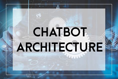 Chatbot Architecture Overview And Reference Guide