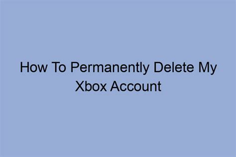 How To Permanently Delete My Xbox Account Tech Insider Lab