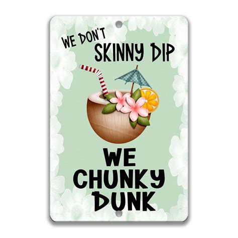 We Dont Skinny Dip We Chunky Dunk Sign Funny Metal Sign For Swimming Pool Pool House Sign
