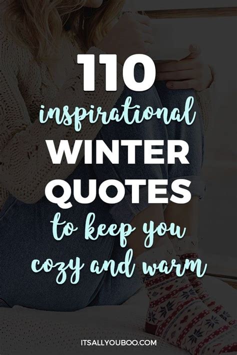 110 Inspirational Winter Quotes To Keep You Cozy And Warm In 2021