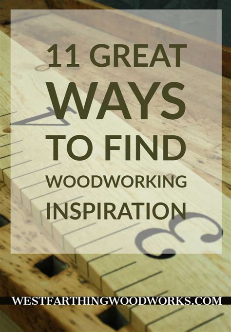 11 Great Ways to Find Woodworking Inspiration - Westfarthing Woodworks