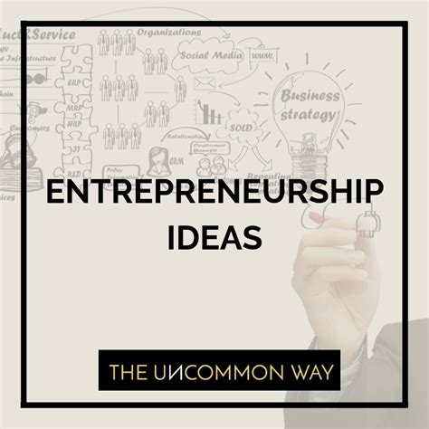 Entrepreneurship Ideas The Uncommon Way Entrepreneur Success