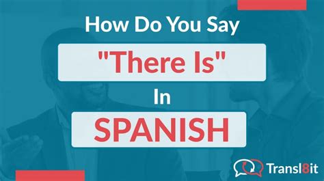 How Do You Say There Is In Spanish Transl8it Translations To From English And Spanish
