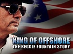 The King of Offshore – The Reggie Fountain Story – Power Boating Magazine