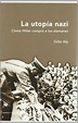 La utopía nazi: Cómo Hitler compró a los alemanes: 1 (Memoria Crítica ...