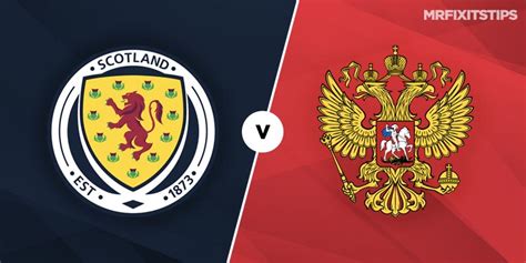 Scotland Vs Russia Betting Tips And Preview Mrfixitstips