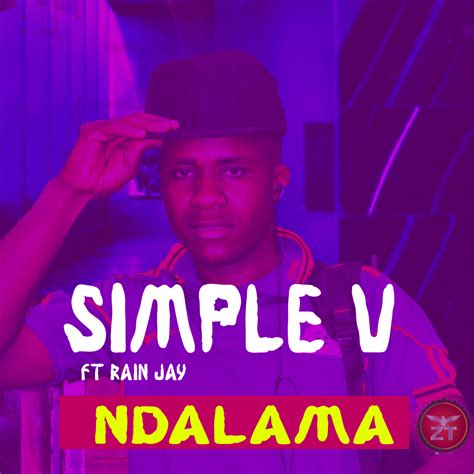 Download Simple V Ft Rain Jay Ndalama Prod By Zaweight