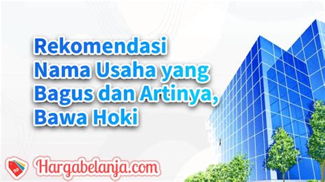 Rekomendasi Nama Usaha Yang Bagus Dan Artinya Bawa Hoki