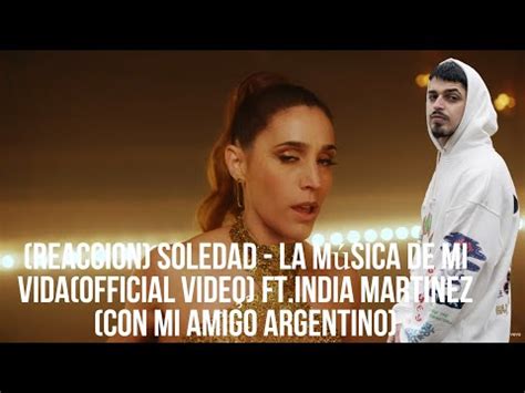 REACCION Soledad La Música de Mi Vida Official Video ft India
