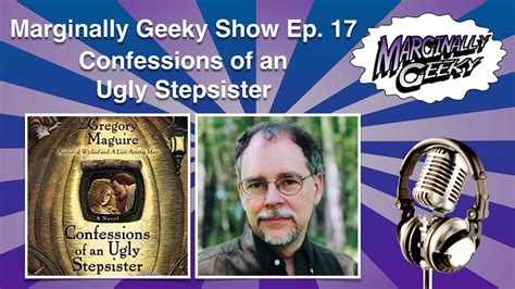 Marginally Geeky Show Ep17 Confessions Of An Ugly Stepsister Youtube