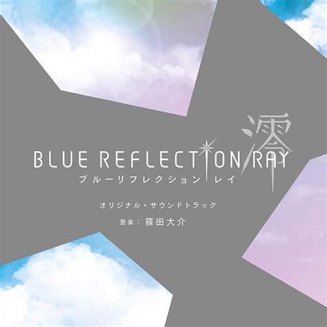 Blue Reflection Ray Original Soundtrack Hikarinoakariost