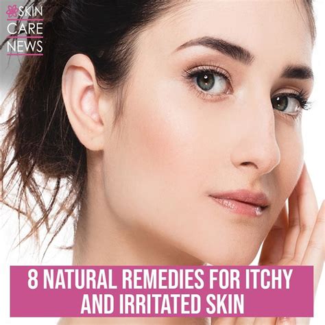 8 Natural Remedies For Itchy And Irritated Skin Skin Care Top News