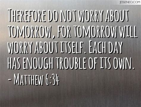 Therefore Do Not Worry About Tomorrow For Tomorrow Will Worry About