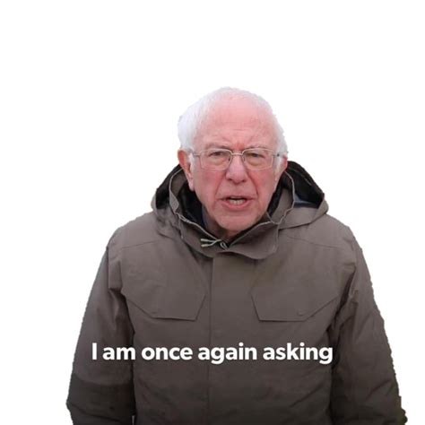Bernie I Am Once Again Asking Sticker Blank Template Imgflip