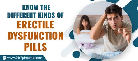 Know The Different Kinds Of Erectile Dysfunction Pills X Pharma