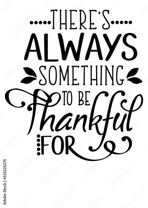 Theres Always Something To Be Thankful For Quote Svg Home Decor