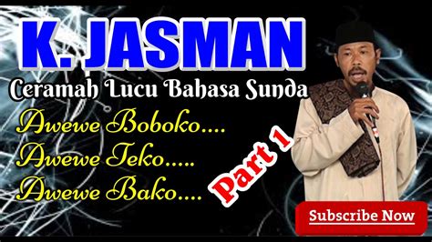 CERAMAH LUCU BAHASA SUNDA PISERIEUN  KI JASMAN  AWEWE BOBOKO PART 1 - YouTube