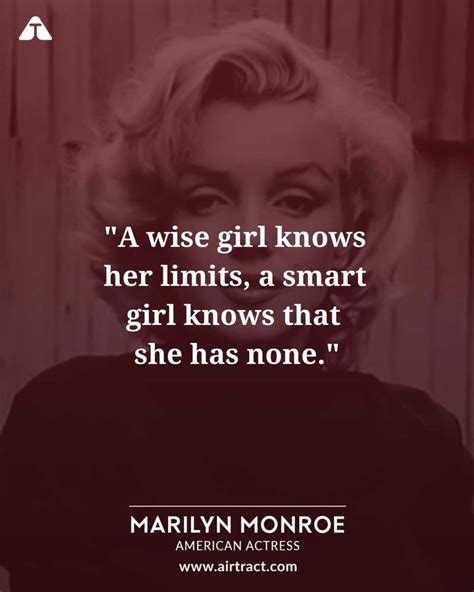 a wise girl knows her limits a smart girl knows that she has none marilyn monroe