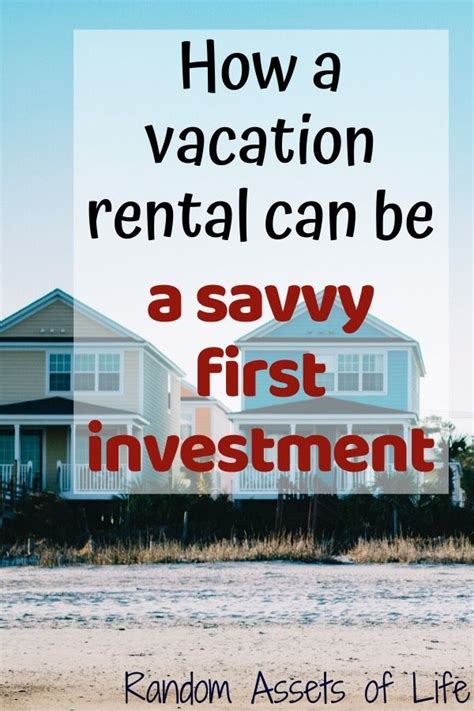 How A Vacation Rental Can Be A Savvy First Investment Vacation Rental