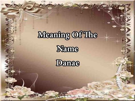 Meaning Of The Name Danae Origin Numerology And Popularity