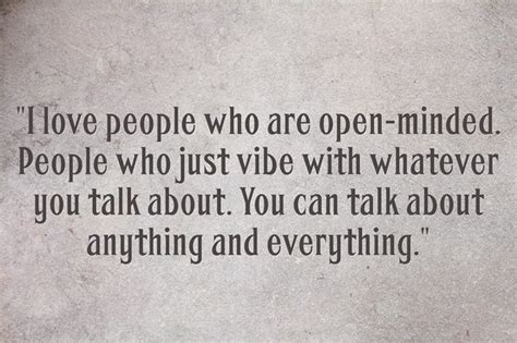 I Love People Who Are Open Minded People Who Just Vibe With