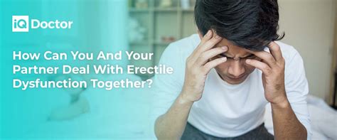 How Can Partners Deal With Erectile Dysfunction Together