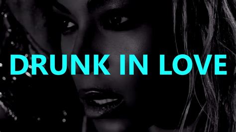 Drunk In Love Lyrics Beyoncé Youtube