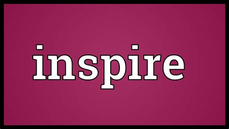 Inspire Meaning Youtube