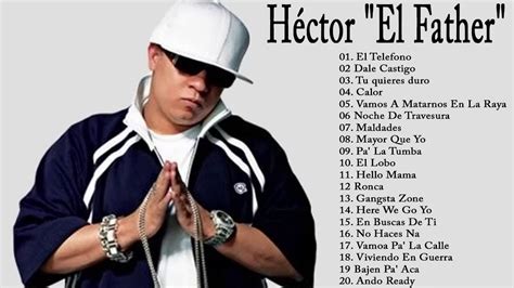Hector El Father Mix De Sus Mejores Canciones Youtube